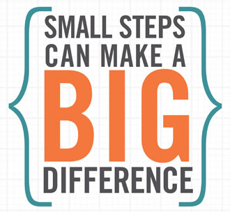 Small Steps Can Make a BIG Difference
